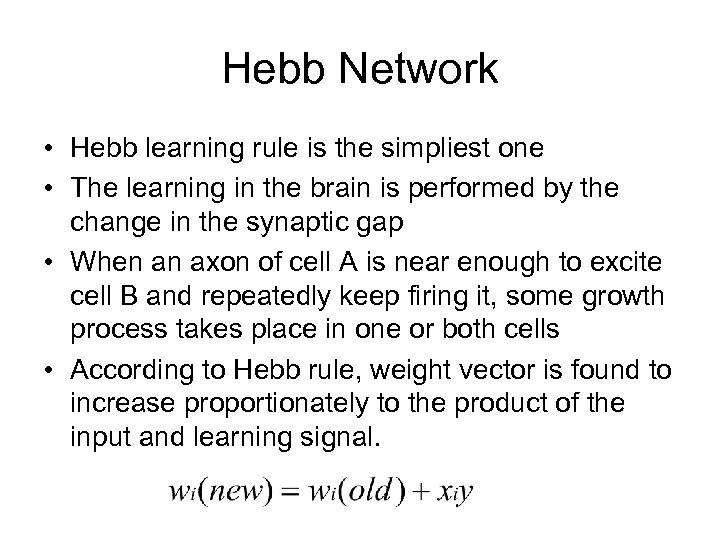 Hebb Network • Hebb learning rule is the simpliest one • The learning in