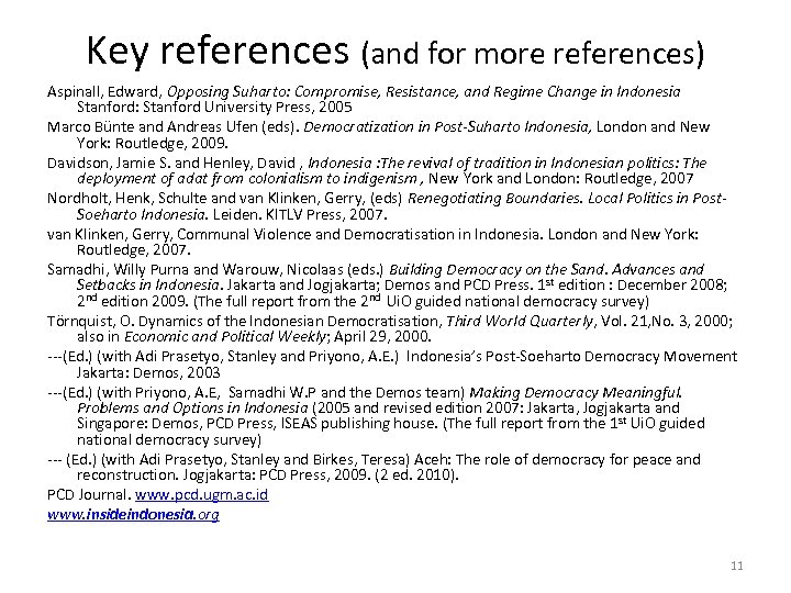 Key references (and for more references) Aspinall, Edward, Opposing Suharto: Compromise, Resistance, and Regime