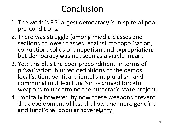 Conclusion 1. The world’s 3 rd largest democracy is in-spite of poor pre-conditions. 2.