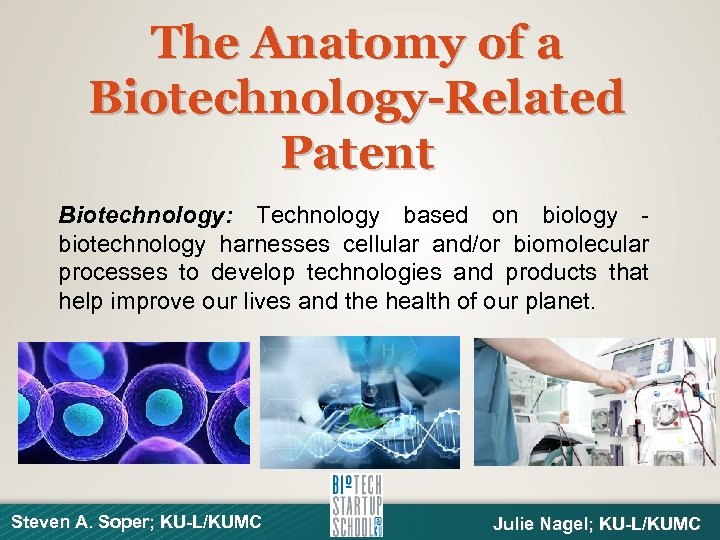 The Anatomy of a Biotechnology-Related Patent Biotechnology: Technology based on biology biotechnology harnesses cellular
