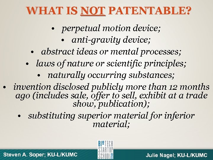 WHAT IS NOT PATENTABLE? • perpetual motion device; • anti-gravity device; • abstract ideas