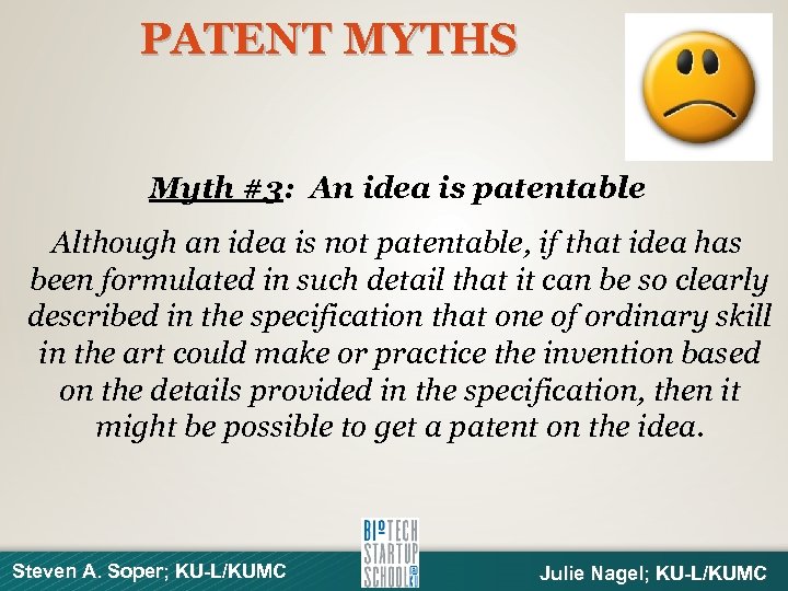 PATENT MYTHS Myth #3: An idea is patentable Although an idea is not patentable,