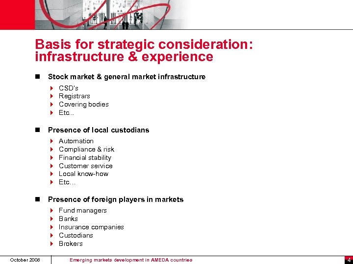 Basis for strategic consideration: infrastructure & experience n Stock market & general market infrastructure