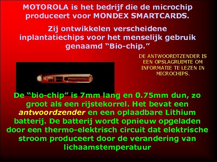 MOTOROLA is het bedrijf die de microchip produceert voor MONDEX SMARTCARDS. Zij ontwikkelen verscheidene