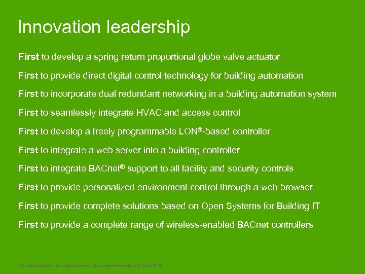 Innovation leadership First to develop a spring return proportional globe valve actuator First to