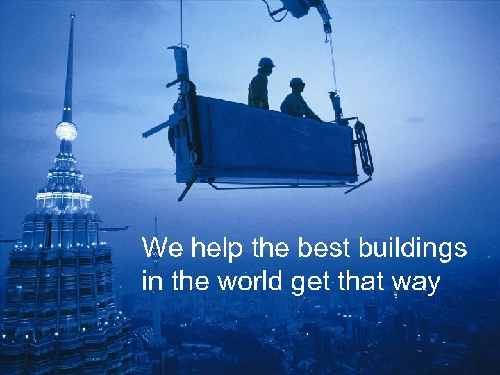We help the best buildings in the world get that way Schneider Electric –