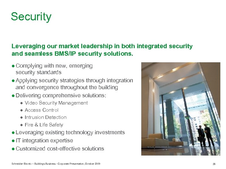 Security Leveraging our market leadership in both integrated security and seamless BMS/IP security solutions.