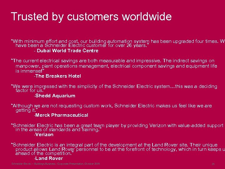 Trusted by customers worldwide “With minimum effort and cost, our building automation system has