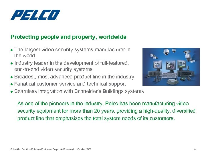 Protecting people and property, worldwide ● The largest video security systems manufacturer in the