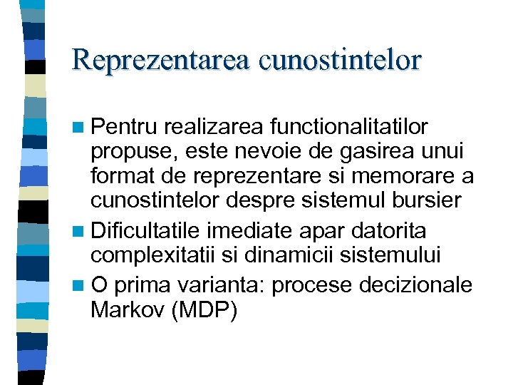 Reprezentarea cunostintelor n Pentru realizarea functionalitatilor propuse, este nevoie de gasirea unui format de