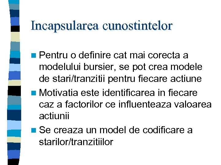 Incapsularea cunostintelor n Pentru o definire cat mai corecta a modelului bursier, se pot