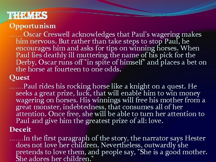 themes Opportunism. . . . Oscar Creswell acknowledges that Paul's wagering makes him nervous.