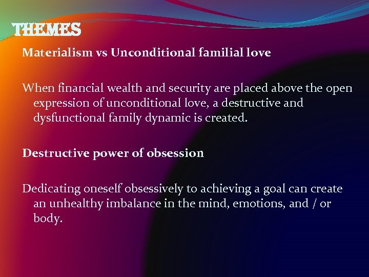 themes Materialism vs Unconditional familial love When financial wealth and security are placed above