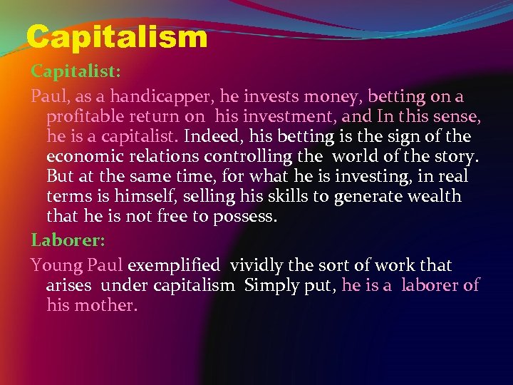 Capitalism Capitalist: Paul, as a handicapper, he invests money, betting on a profitable return