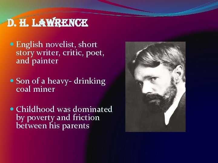 d. h. lawrence English novelist, short story writer, critic, poet, and painter Son of