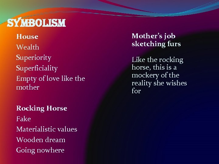 symbolism House Wealth Superiority Superficiality Empty of love like the mother Rocking Horse Fake