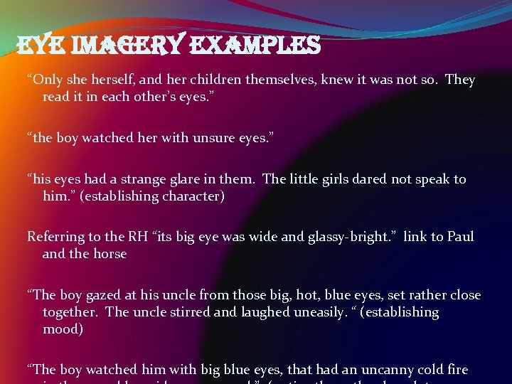 eye imagery examples “Only she herself, and her children themselves, knew it was not
