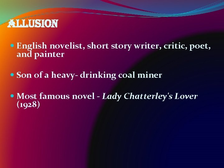 allusion English novelist, short story writer, critic, poet, and painter Son of a heavy-