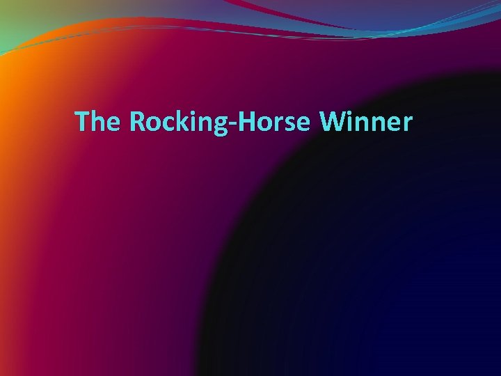 The Rocking-Horse Winner 
