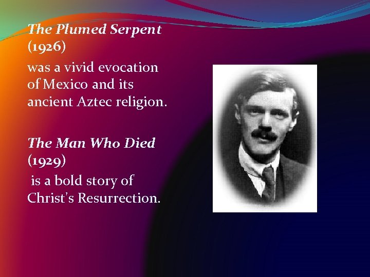 The Plumed Serpent (1926) was a vivid evocation of Mexico and its ancient Aztec