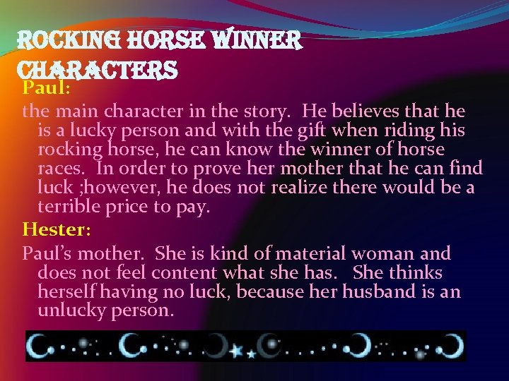 rocking horse winner characters Paul: the main character in the story. He believes that
