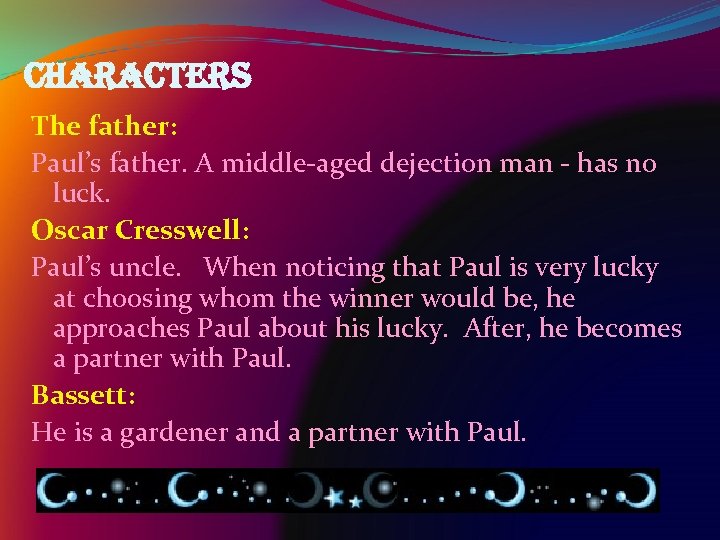characters The father: Paul’s father. A middle-aged dejection man - has no luck. Oscar