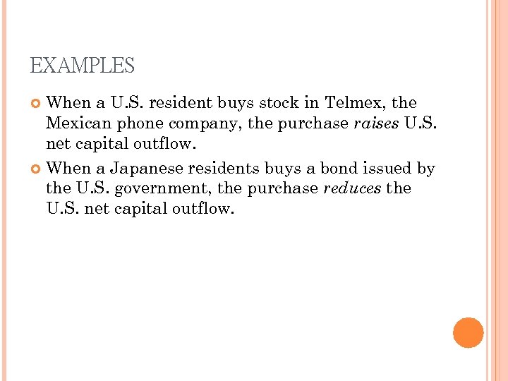 EXAMPLES When a U. S. resident buys stock in Telmex, the Mexican phone company,