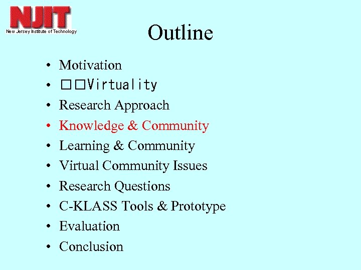 Outline • • • Motivation Virtuality Research Approach Knowledge & Community Learning & Community