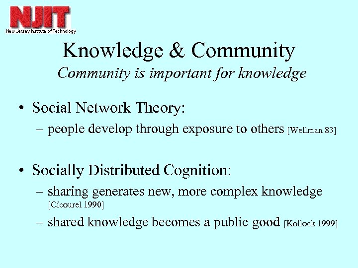 Knowledge & Community is important for knowledge • Social Network Theory: – people develop