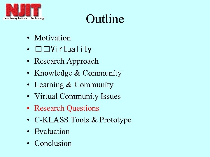 Outline • • • Motivation Virtuality Research Approach Knowledge & Community Learning & Community
