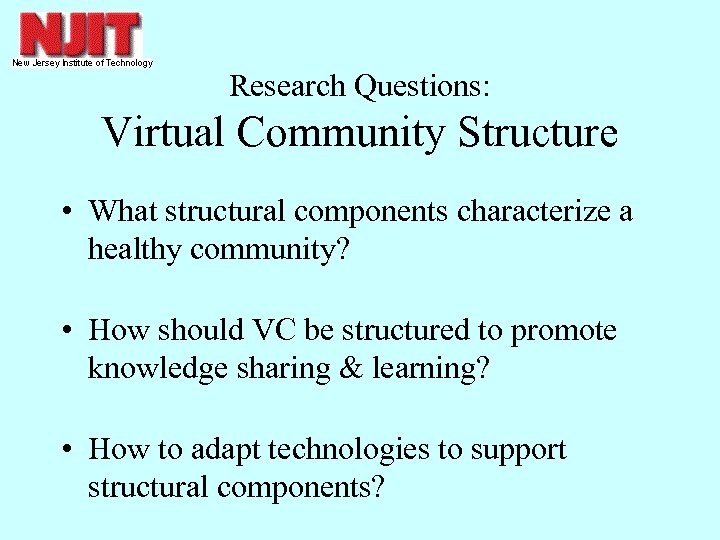 Research Questions: Virtual Community Structure • What structural components characterize a healthy community? •