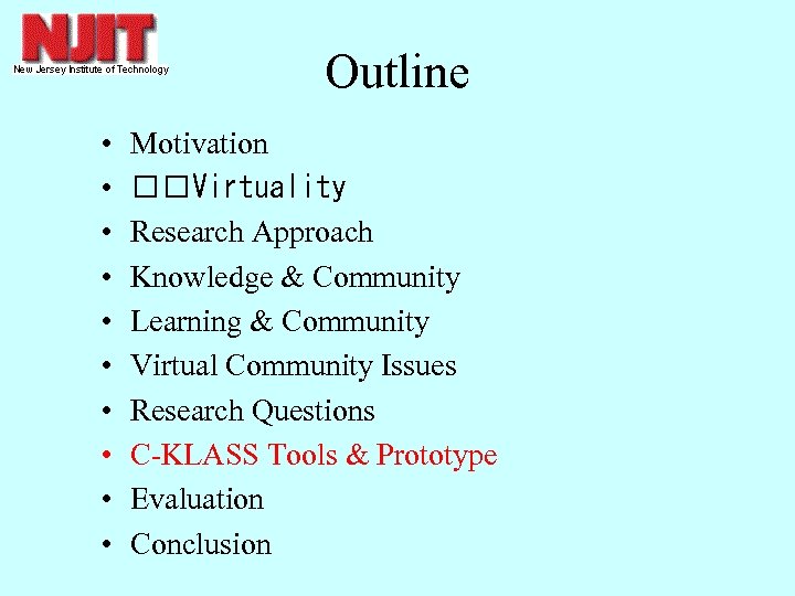 Outline • • • Motivation Virtuality Research Approach Knowledge & Community Learning & Community
