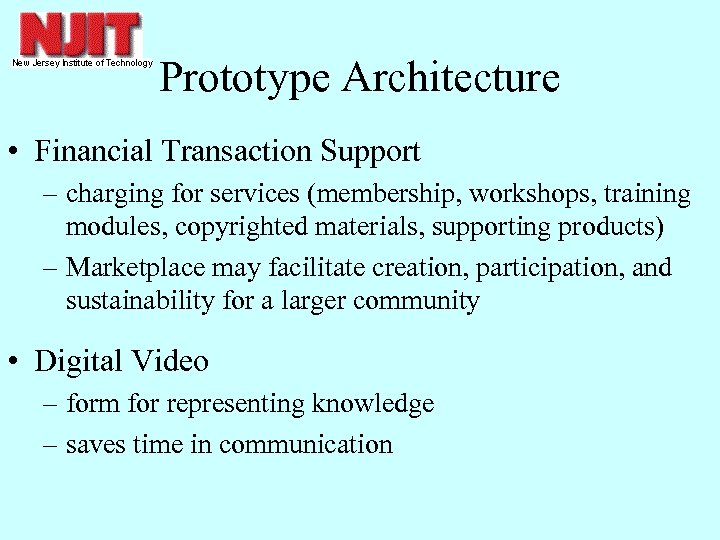 Prototype Architecture • Financial Transaction Support – charging for services (membership, workshops, training modules,