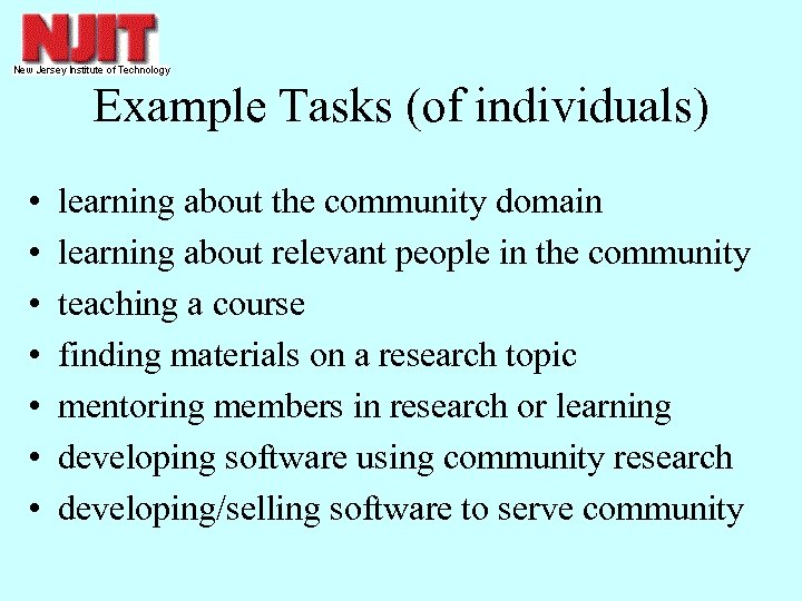 Example Tasks (of individuals) • • learning about the community domain learning about relevant