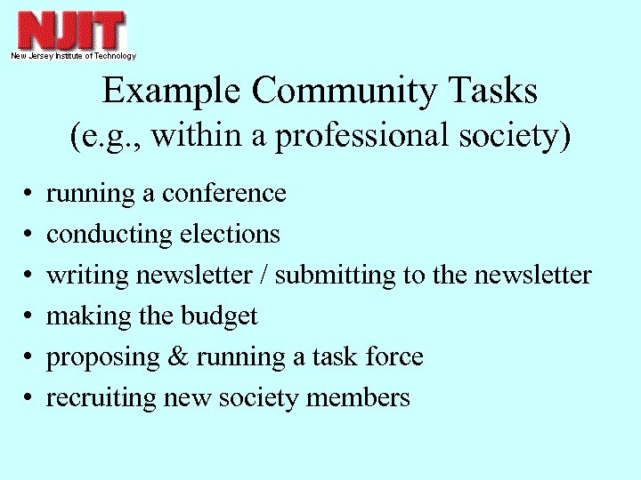 Example Community Tasks (e. g. , within a professional society) • • • running