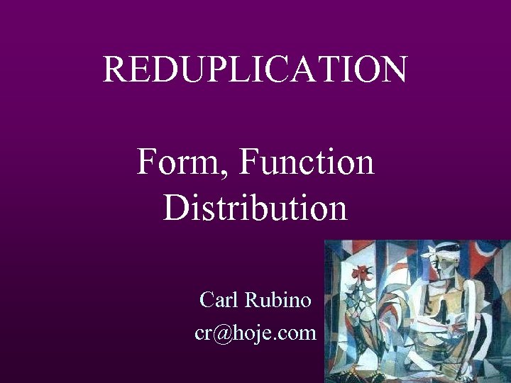 REDUPLICATION Form, Function Distribution Carl Rubino cr@hoje. com 