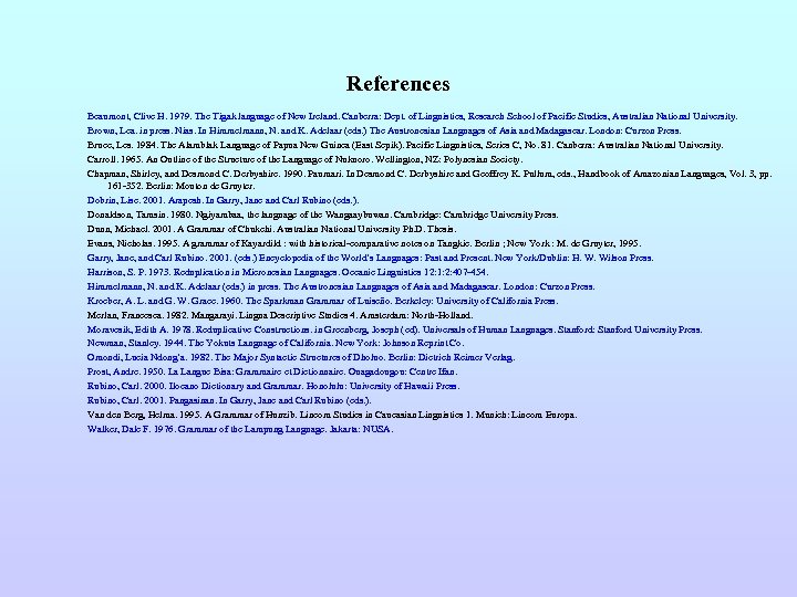 References Beaumont, Clive H. 1979. The Tigak language of New Ireland. Canberra: Dept. of