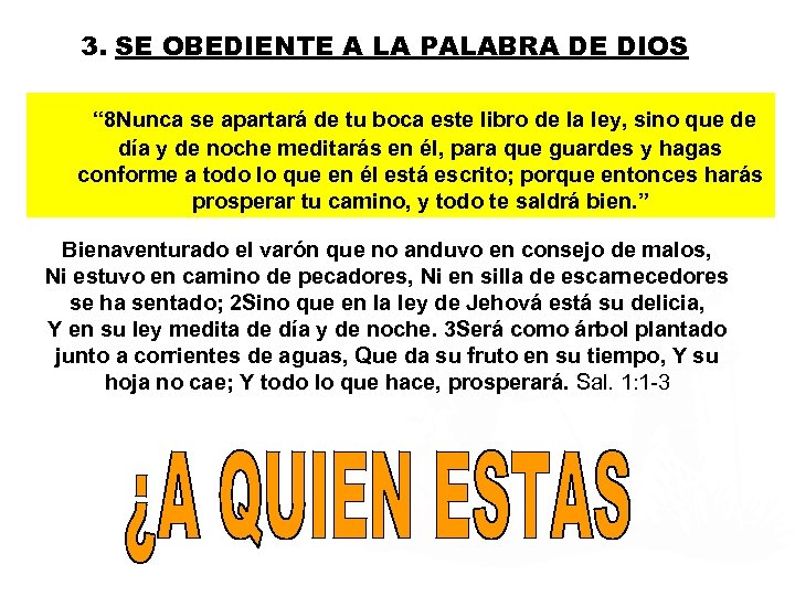 3. SE OBEDIENTE A LA PALABRA DE DIOS “ 8 Nunca se apartará de