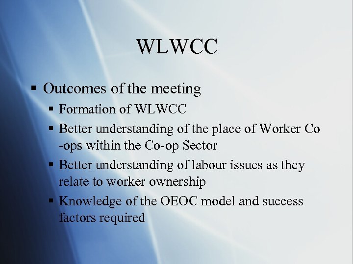 WLWCC § Outcomes of the meeting § Formation of WLWCC § Better understanding of