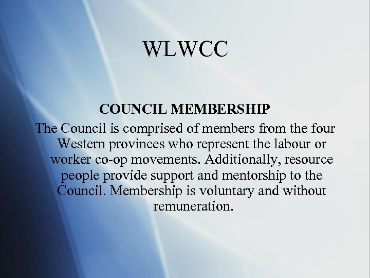 WLWCC COUNCIL MEMBERSHIP The Council is comprised of members from the four Western provinces