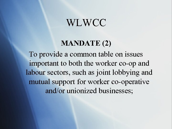 WLWCC MANDATE (2) To provide a common table on issues important to both the