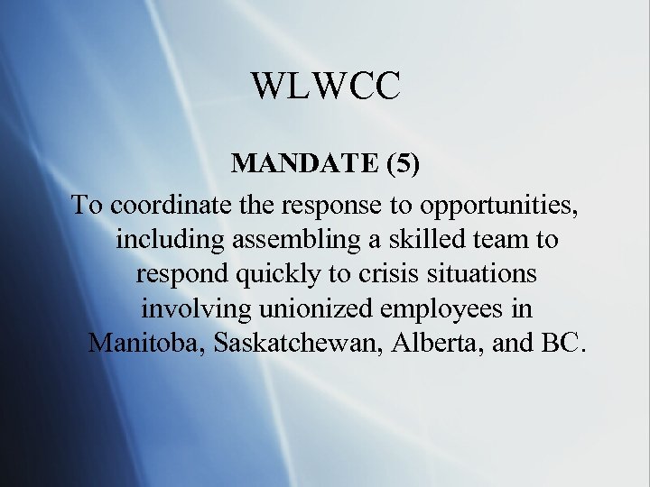 WLWCC MANDATE (5) To coordinate the response to opportunities, including assembling a skilled team