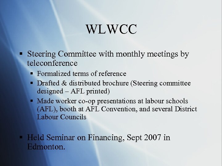 WLWCC § Steering Committee with monthly meetings by teleconference § Formalized terms of reference