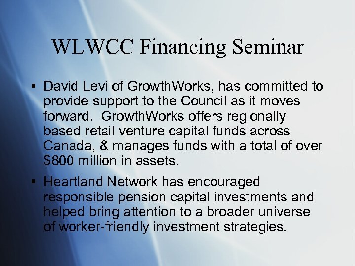 WLWCC Financing Seminar § David Levi of Growth. Works, has committed to provide support