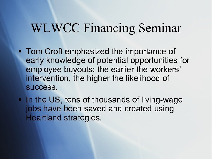 WLWCC Financing Seminar § Tom Croft emphasized the importance of early knowledge of potential