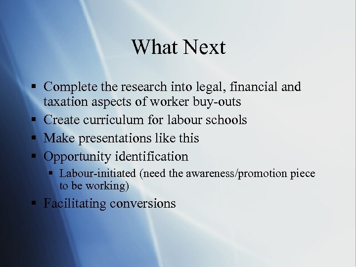 What Next § Complete the research into legal, financial and taxation aspects of worker