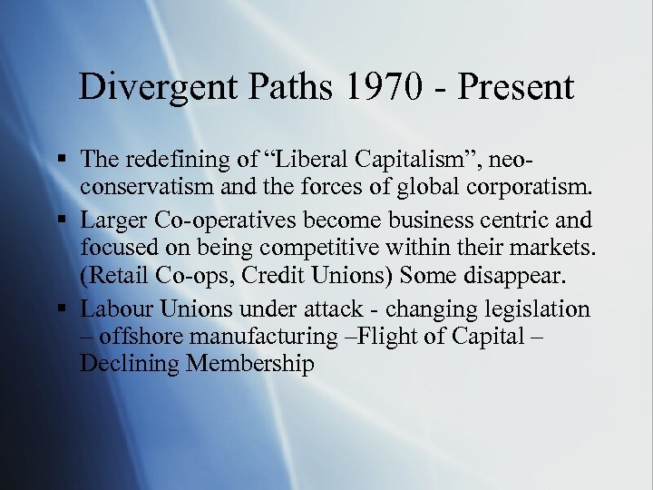 Divergent Paths 1970 - Present § The redefining of “Liberal Capitalism”, neoconservatism and the