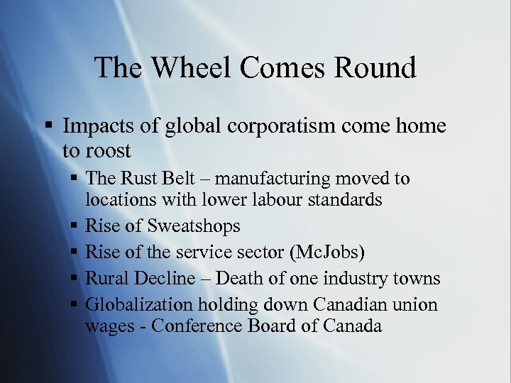 The Wheel Comes Round § Impacts of global corporatism come home to roost §