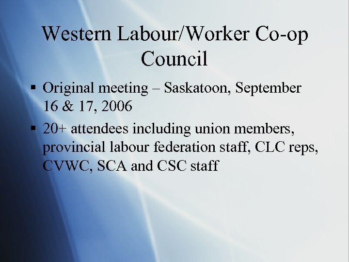 Western Labour/Worker Co-op Council § Original meeting – Saskatoon, September 16 & 17, 2006