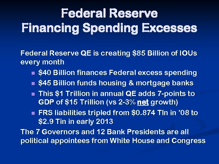 Federal Reserve Financing Spending Excesses Federal Reserve QE is creating $85 Billion of IOUs